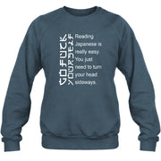 Reading Japanese Is Really Easy – Turn Your Head Sideways Funny Shirt - T-Shirt, Long Sleeve, Sweatshirt & Hoodie - Sweatshirt - Dark Heather - Front