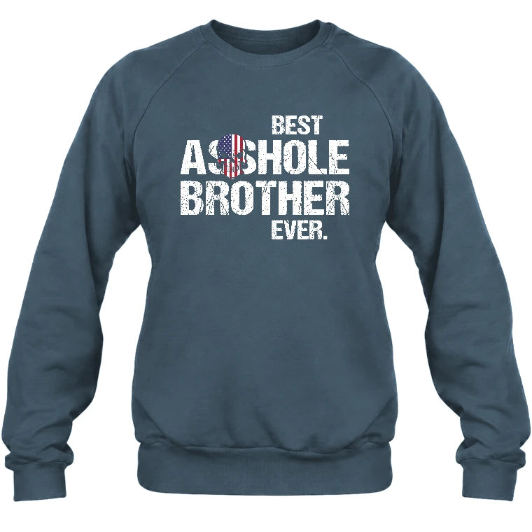 Best Asshole Brother Ever – Funny Brother Gift  - T-Shirt, Long Sleeve, Sweatshirt & Hoodie - Sweatshirt - Dark Heather - Front