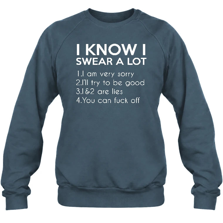 I Know I Swear a Lot – Funny Sarcastic Adult Humor Shirt - T-Shirt, Long Sleeve, Sweatshirt & Hoodie - Sweatshirt - Dark Heather - Front