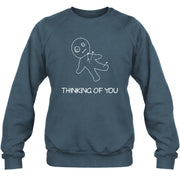 Thinking of You  – Funny Dark Humor Shirt -  T-Shirt, Long Sleeve, Sweatshirt & Hoodie - Sweatshirt - Dark Heather - Front