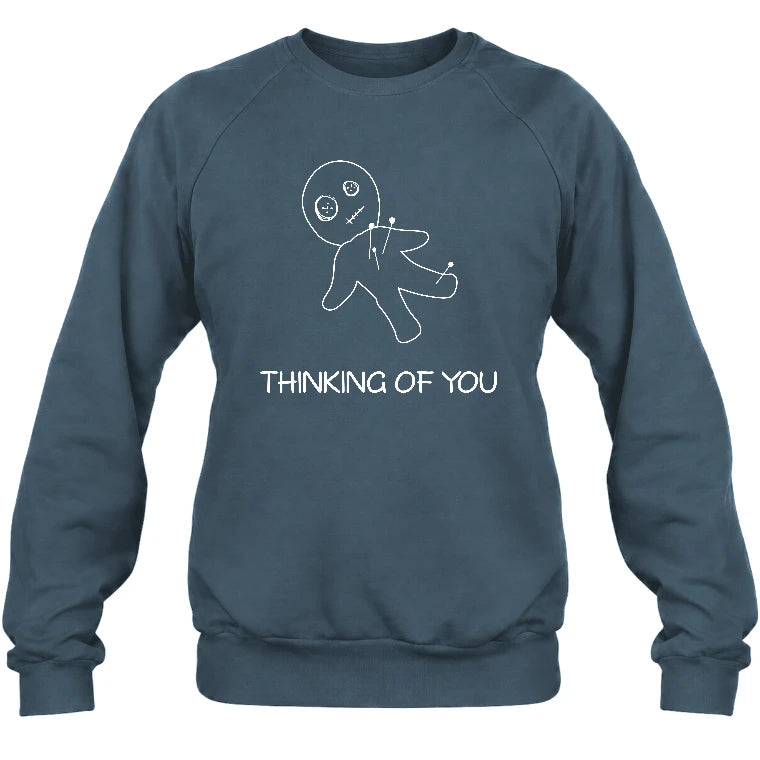 Thinking of You  – Funny Dark Humor Shirt -  T-Shirt, Long Sleeve, Sweatshirt & Hoodie - Sweatshirt - Dark Heather - Front