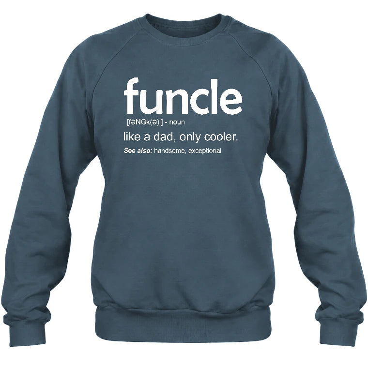 Funcle Like A Dad Only Cooler Shirt - Funny Gift For Men/ Dad/ Grandpa -T-Shirt, Long Sleeve, Sweatshirt & Hoodie - Sweatshirt - Dark Heather - Front