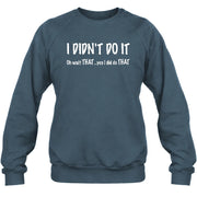 I didn't Do It - Funny Gift For Men/ Dad/ Grandpa -T-Shirt, Long Sleeve, Sweatshirt & Hoodie - Sweatshirt - Dark Heather - Front
