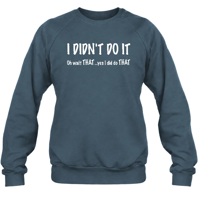 I didn't Do It - Funny Gift For Men/ Dad/ Grandpa -T-Shirt, Long Sleeve, Sweatshirt & Hoodie - Sweatshirt - Dark Heather - Front