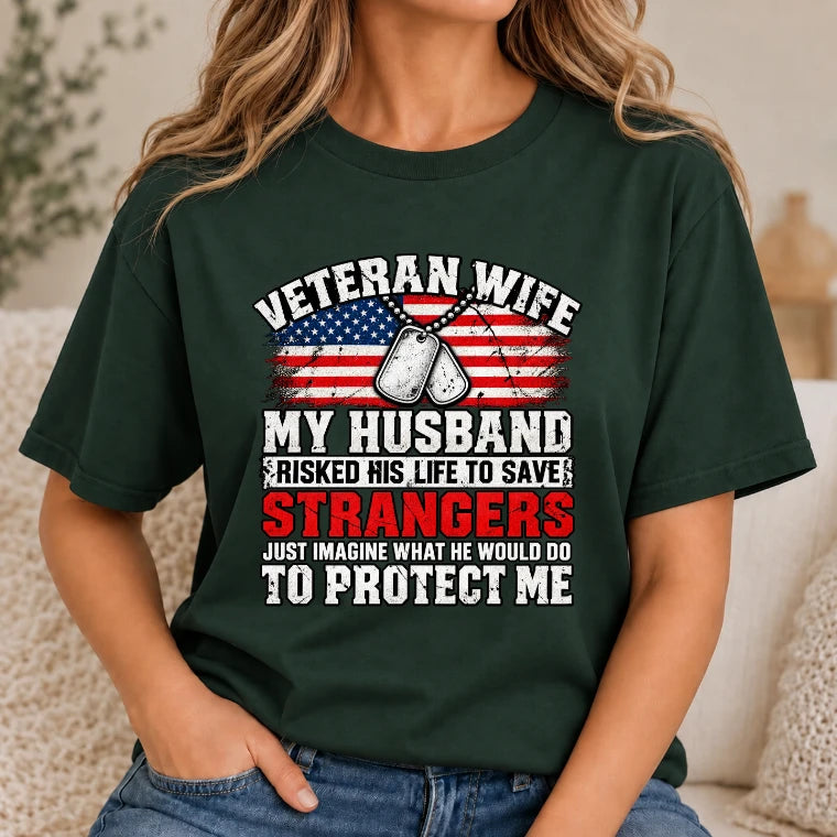 Veteran Wife Shirt – My Husband Risked His Life to Save Strangers, Gift for Veteran Wife & Military Spouse, T-Shirt, Long Sleeve, Sweatshirt & Hoodie - T-Shirt - Forest Green - Front